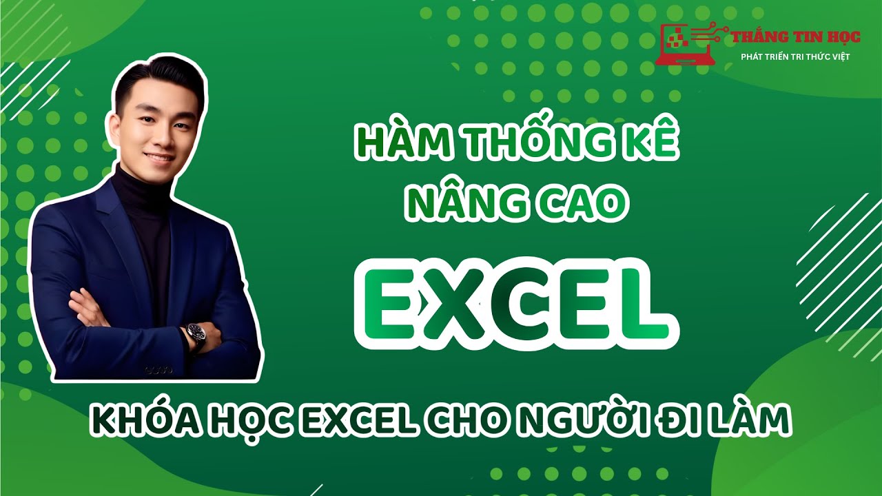 Học Excel Cơ Bản – Bài 3 | Hàm Thống Kê Nâng Cao Trong Microsoft Excel | Thắng Tin Học