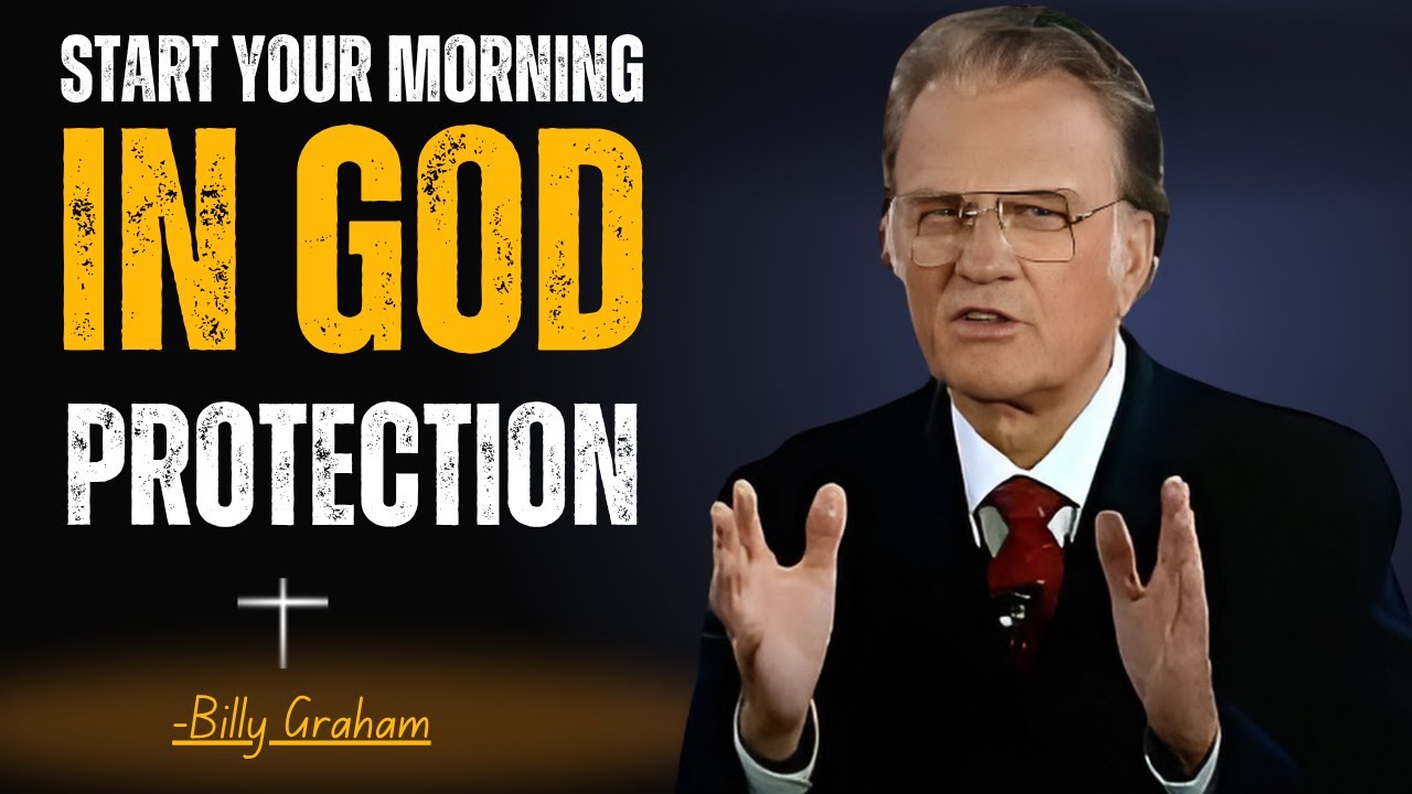 START YOUR MORNING IN GOD PROTECTION! BILLY GRAHAM MOTIVATION #christianmotivation