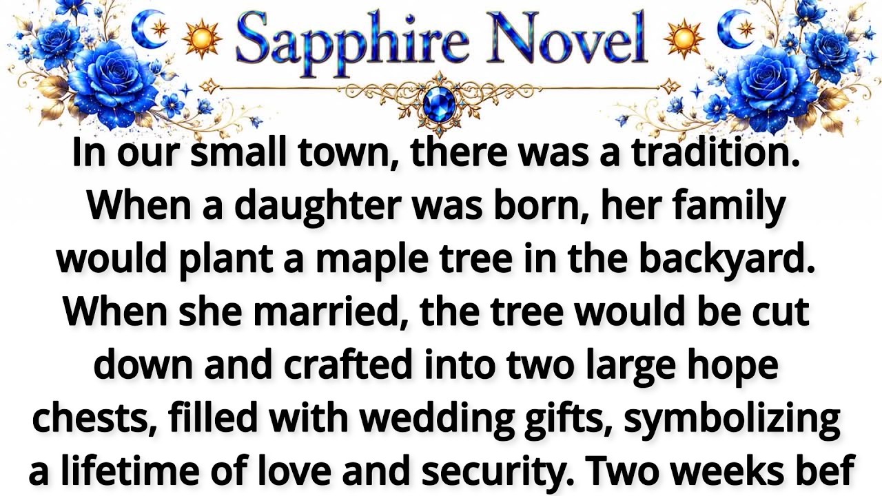 In our small town, there was a tradition. When a daughter was born, her family would plant a maple t