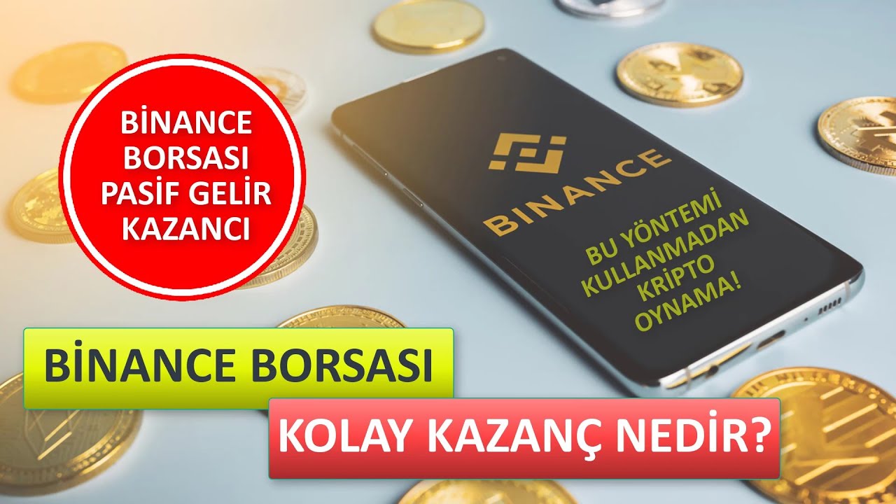 BİNANCE KOLAY KAZAN&Ccedil; NASIL KULLANILIR? BİNANCE PASİF GELİR Y&Ouml;NTEMİ!