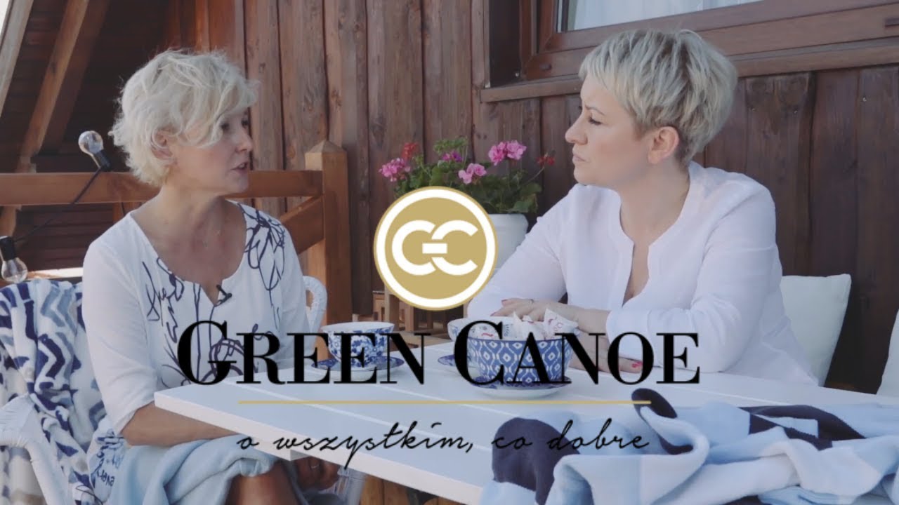 Jak pielęgnować w sobie kobietę? - ROZMOWY GREEN CANOE - Lidia Gierczak