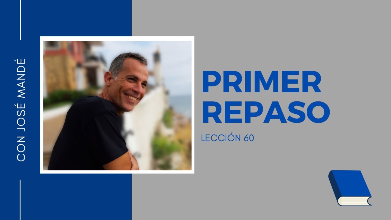 Lección 60 de ucdm. Primer repaso de los ejercicios de Un Curso de Milagros
