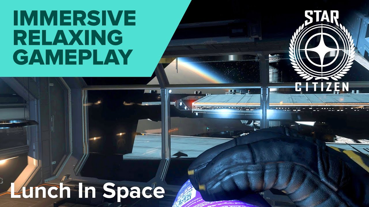 Lunch in Space... Star Citizen immersive relaxing gameplay (no commentary)