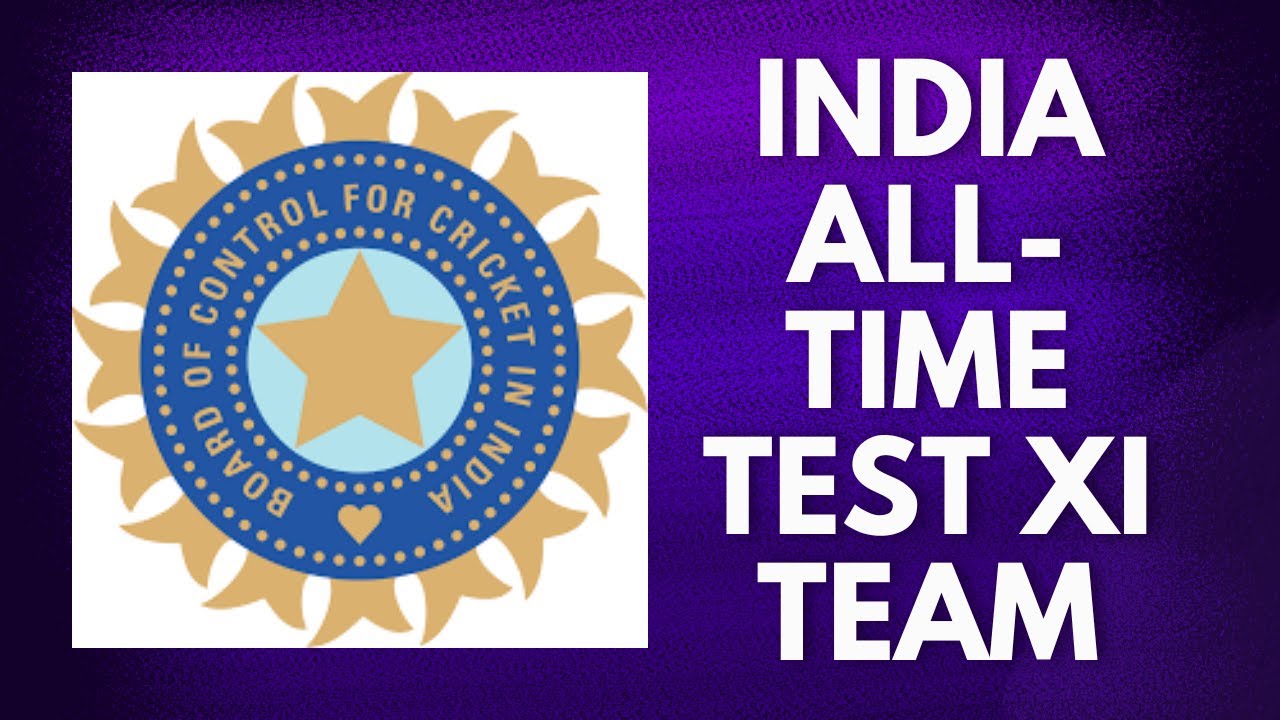 BEST INDIA ALL-TIME TEST XI TEAM