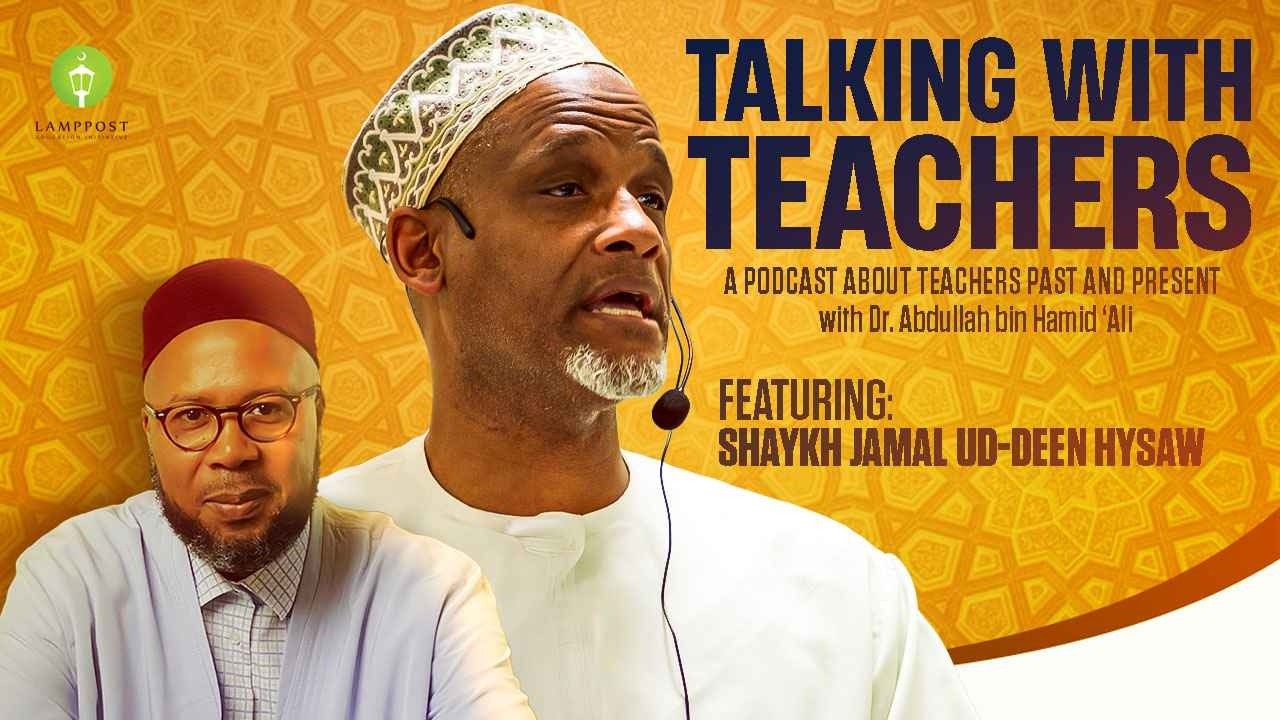 Talking With Teachers Season 6 Episode 10-Shaykh Jamal ud-Deen Hysaw
