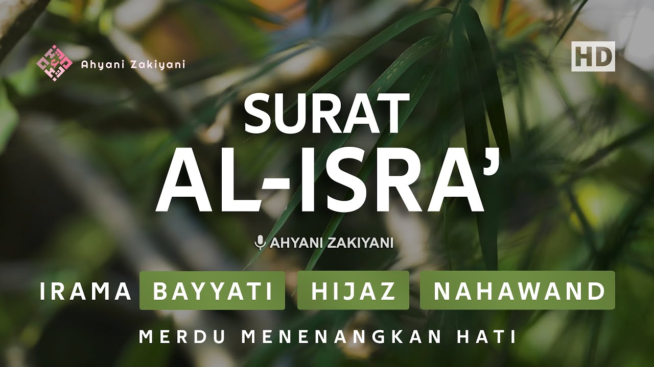 Surat Al-Isra Merdu Irama Bayyati, Hijaz & Nahawand Menenangkan Hati - Ahyani Zakiyani
