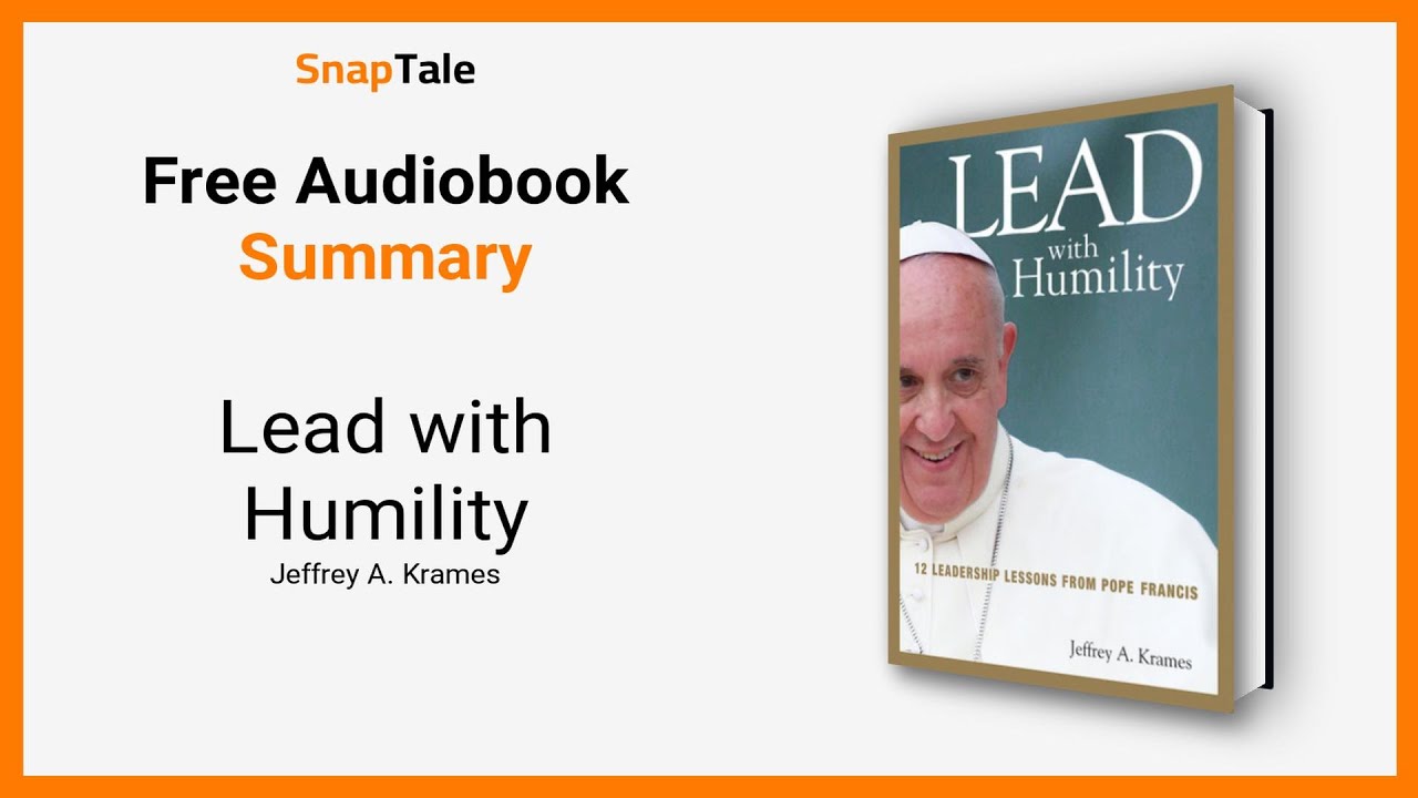 Lead with Humility by Jeffrey A. Krames: 10 Minute Summary