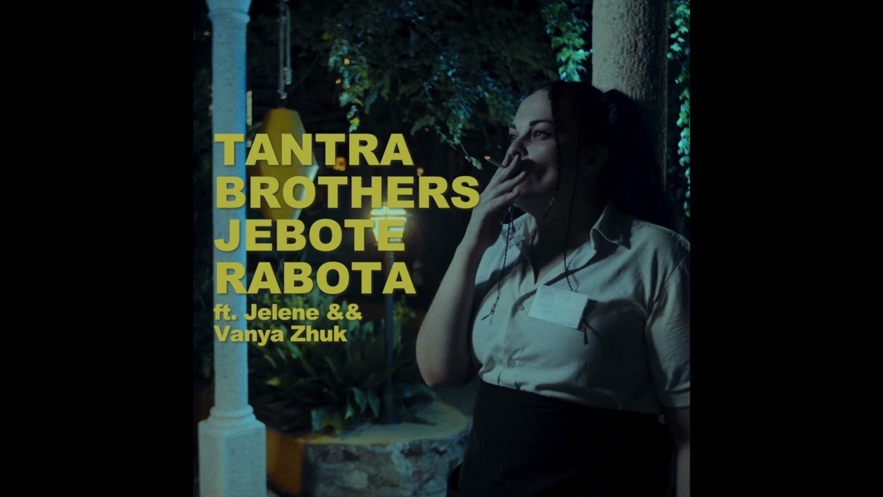 Jebote Rabota (audio) - Tantra brothers ft Jelene && Vanya Zhuk