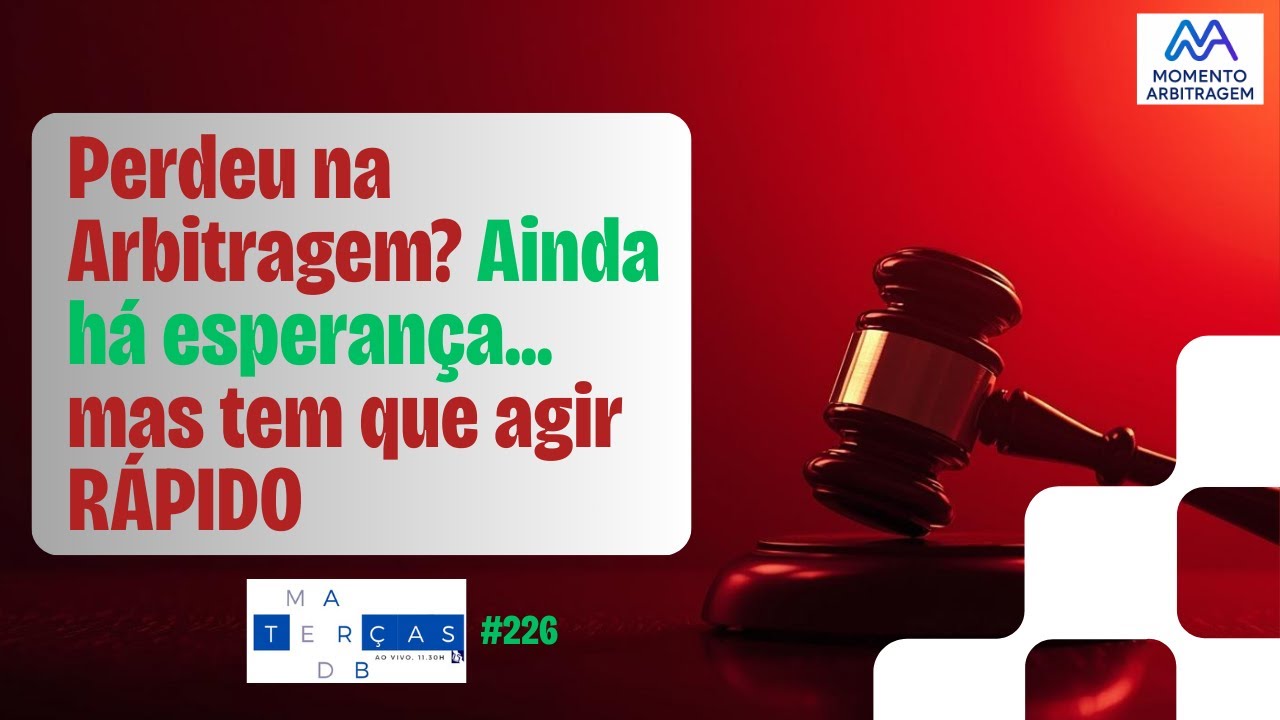 Perdeu na Arbitragem? Ainda há esperança, mas precisa agir rápido - Terças Med-Arb #226