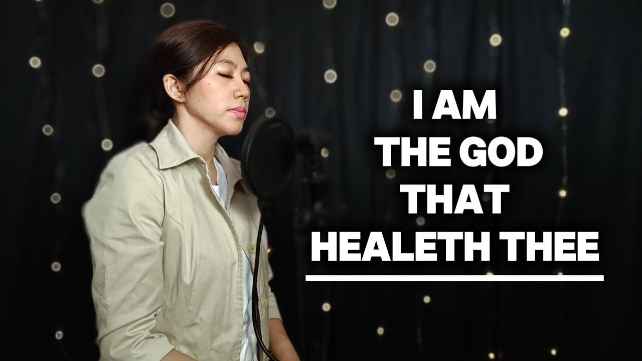 I Am The God That Healeth Thee Don Moen Cover by Amy