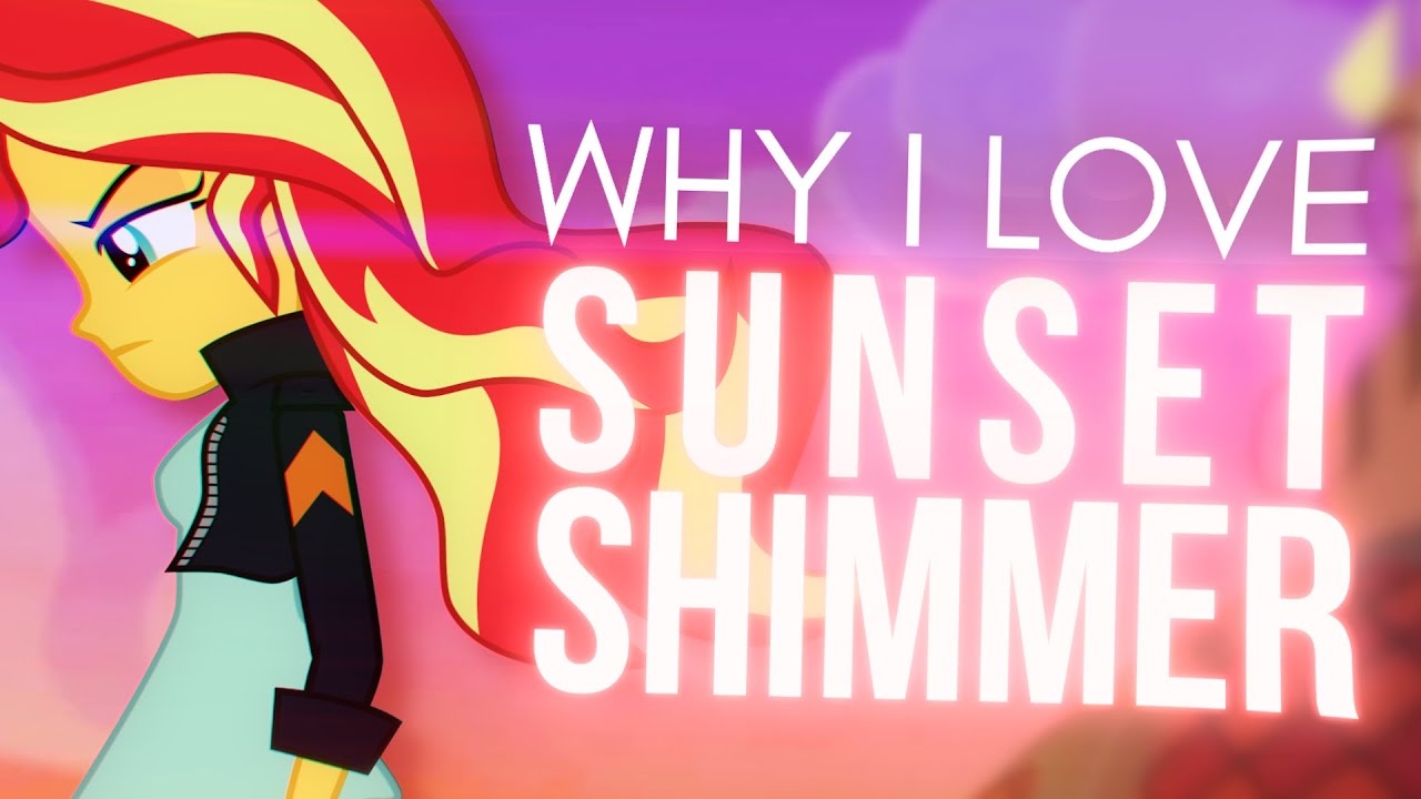 Why I Love Sunset Shimmer.