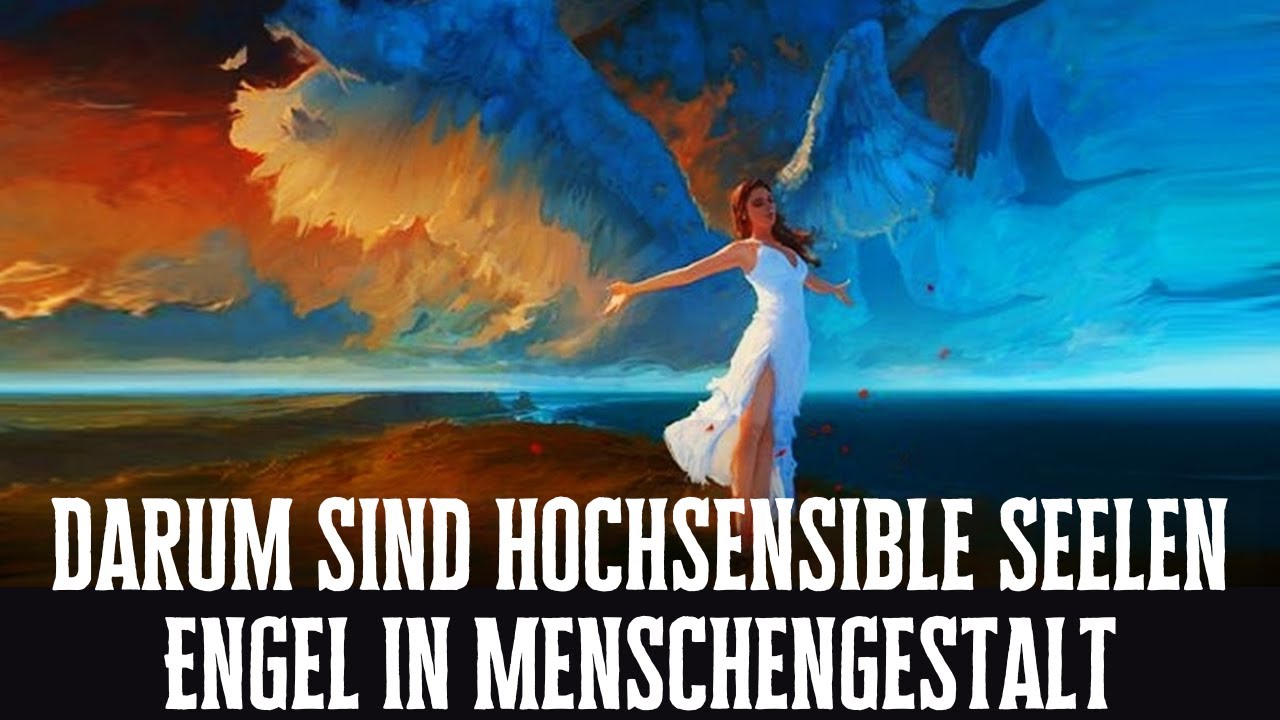 Darum sind hochsensible Seelen Engel im menschlichen Körper!