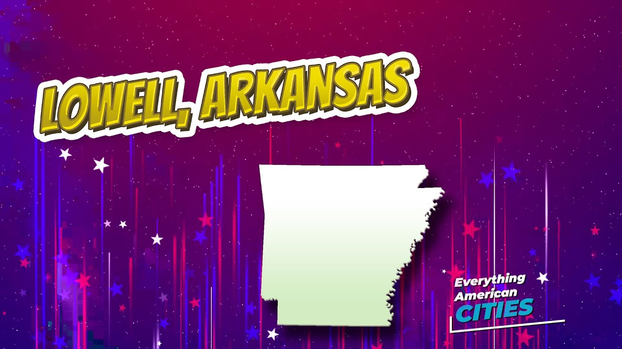 Lowell, Arkansas ⭐️🌎 AMERICAN CITIES 🌎⭐️