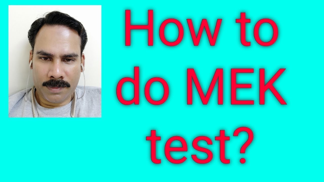 What is the MEK Test? | How to do MEK test?
