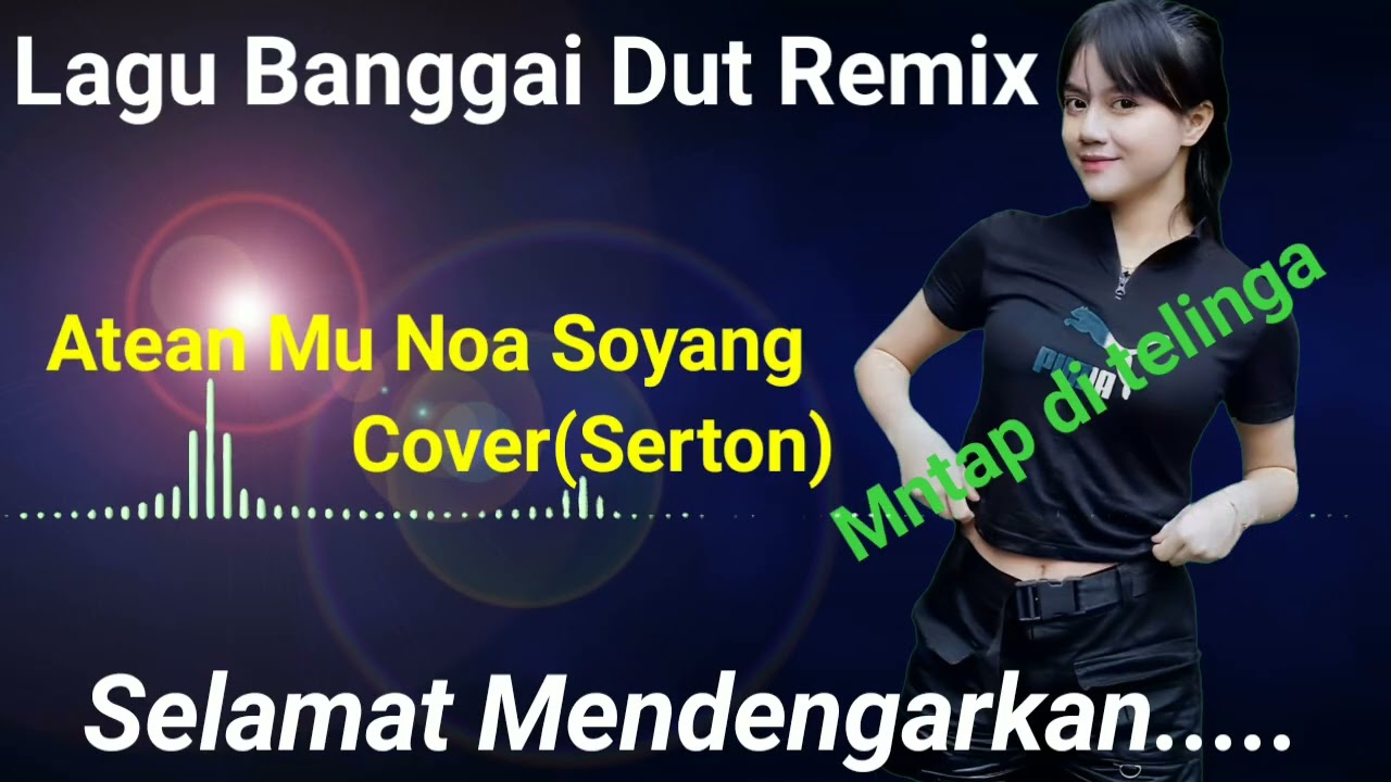 Lagu Banggai Aten Mu Noa soyang Mp3/Mp3//Lagu banggai Terbaru Cover Serton Mantap di telinga