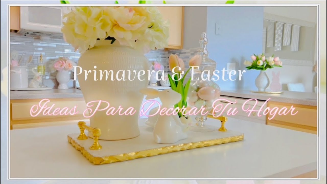 Como decorar en primavera 🌿🌸 2022 Ideas Para Tu Hogar En Primavera & Pascua🐇Cocina spring decor