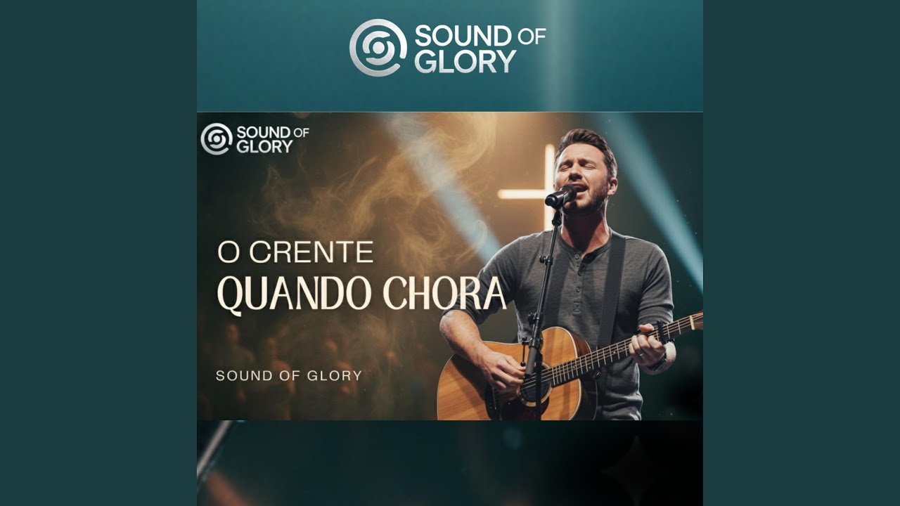 O Crente Quando Chora (Canal Sound of Glory)