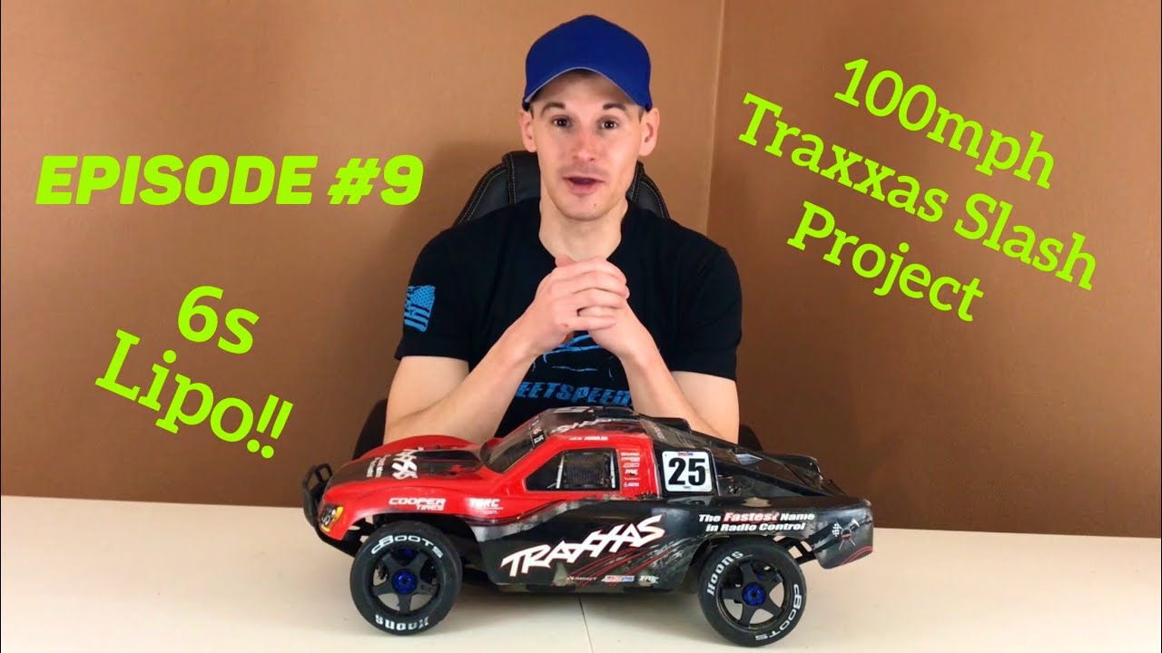 100mph Traxxas Slash - EPISODE #9 - It’s TIME To GO 6S!! BRAND NEW ESC and BATTERY UPGRADE!!
