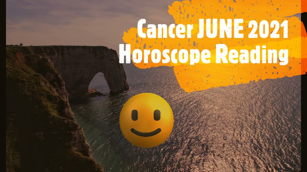 CANCER JUNE 2021 Astrology Horoscope Reading