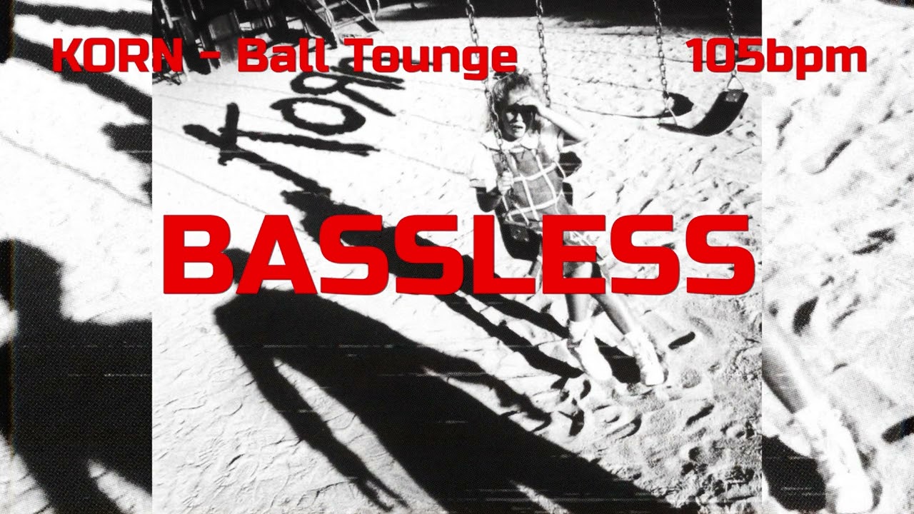 Korn - Ball Tongue (Bassless)