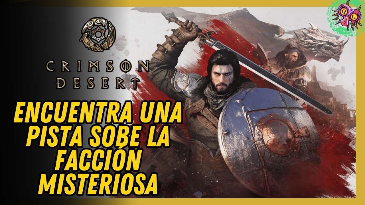 Encuentra una Pista sobre la Facci&oacute;n Misteriosa Misi&oacute;n Principal Crimson Desert