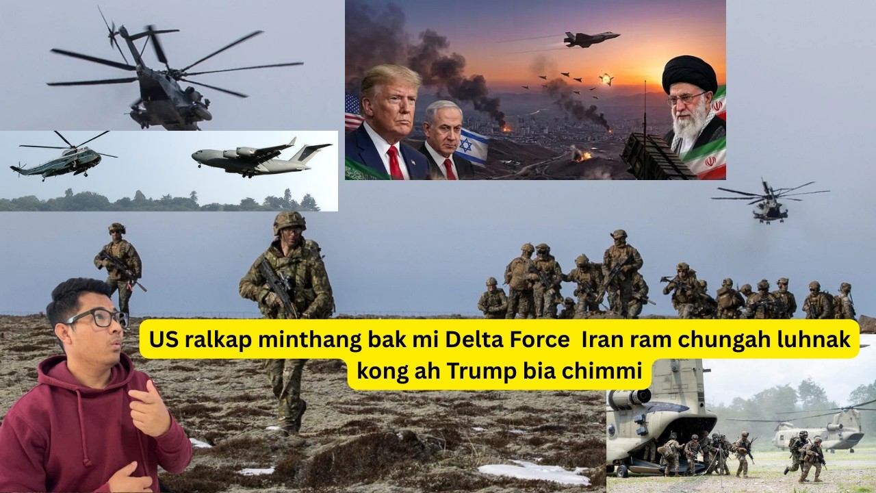 US ralkap minthang bak mi Delta Force  Iran ram chungah luhnak kong ah Trump bia chimmi