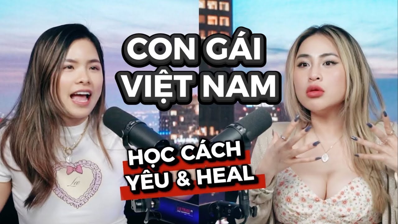 Vì Sao CON GÁI VIỆT Lại Như Thế Này?
