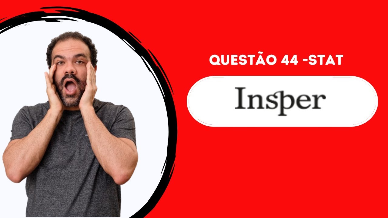 Questão 44 - STAT INSPER