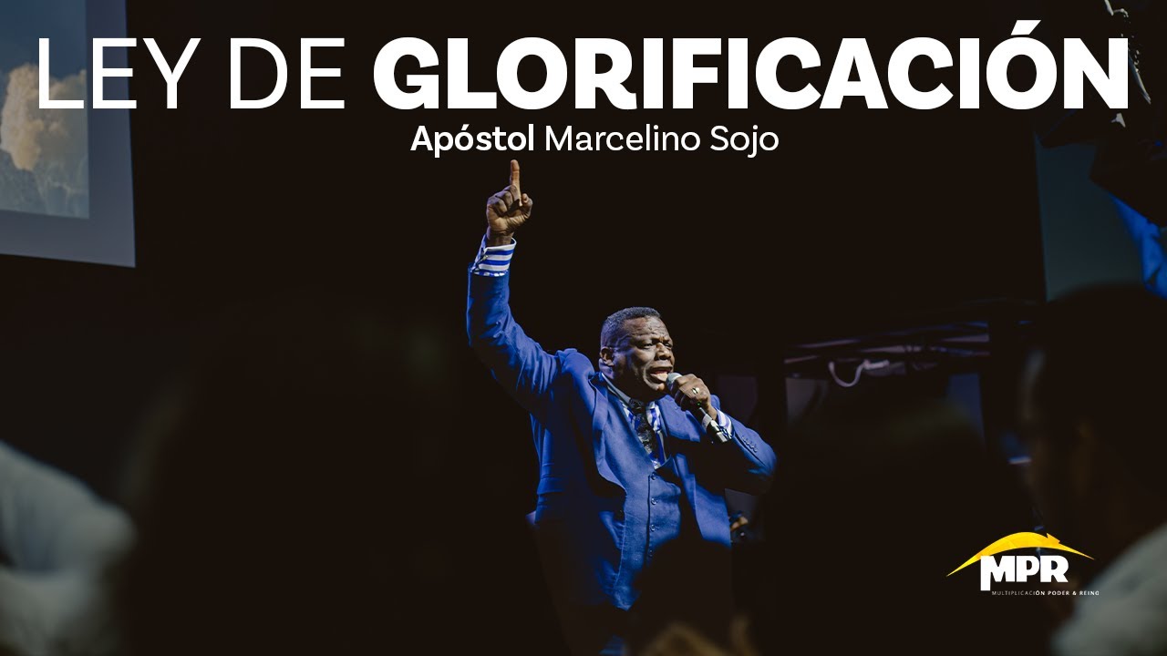 La Ley de la Glorificación│Ap. Marcelino Sojo (MPR MTY 2024)
