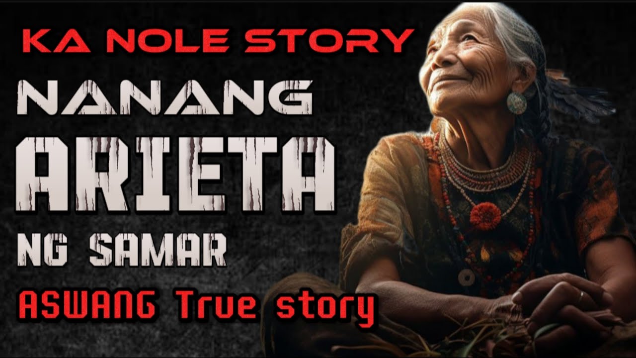 KA NOLE STORY NANANG ARIETA NG SAMAR aswang Engkanto true Horror Story