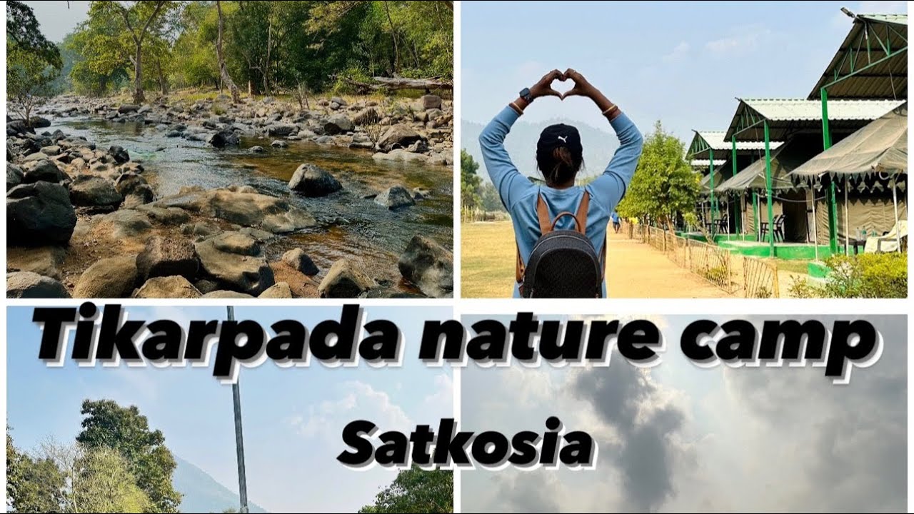 Tikarpada Nature Camp | Satkosia | Forest and River View | Odisha to the World