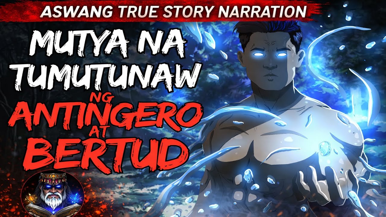 MUTYA NA TUMUTUNAW NG ANTINGERO AT BERTUD (Aswang True Story)