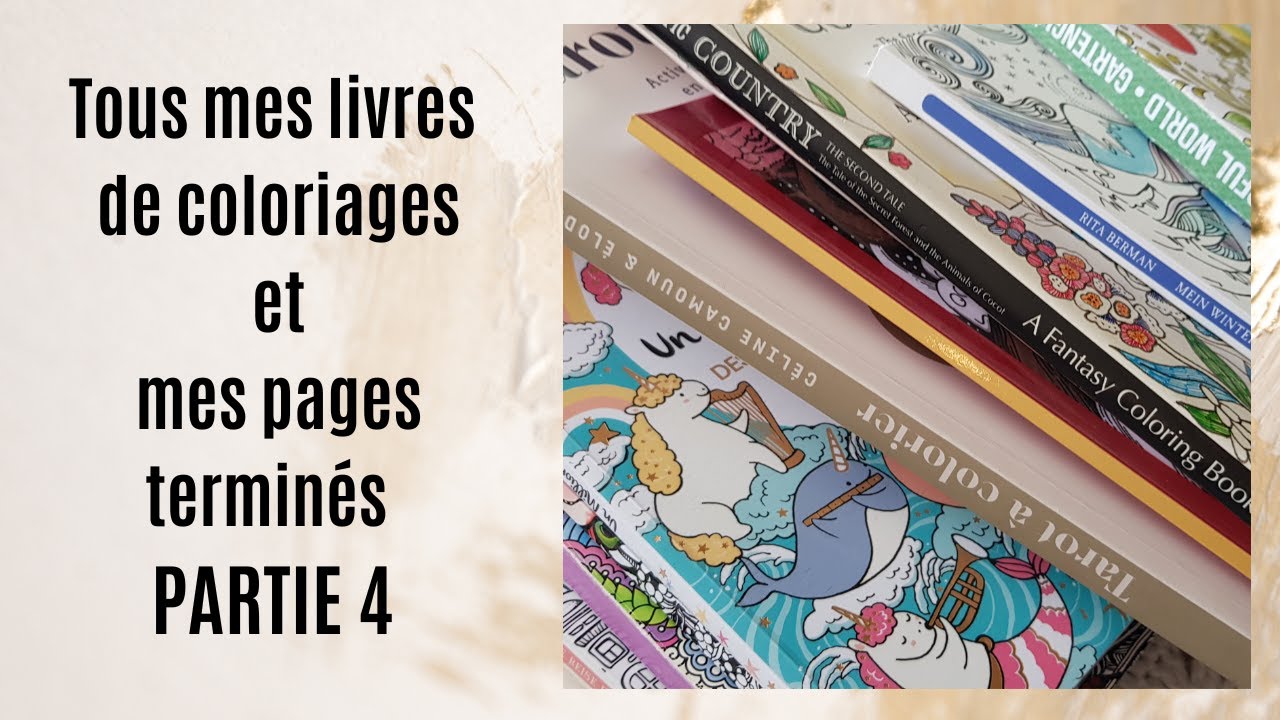 PARTIE 4 de tous mes livres de coloriages et toutes les pages terminés