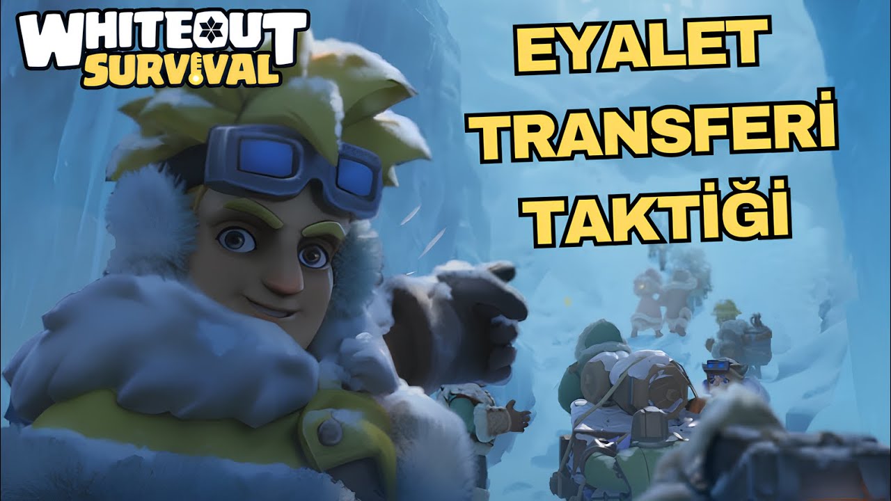 WHİTEOUT SURVİVAL TRANSFER TAKTİĞİ İLE EYALET DEĞİŞTİRME