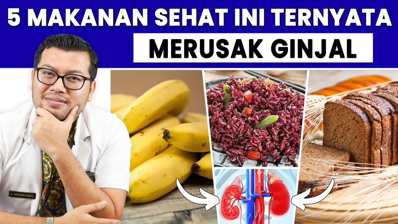 5 MAKANAN SEHAT YANG TERNYATA MERUSAK GINJAL - DOKTER SADDAM ISMAIL