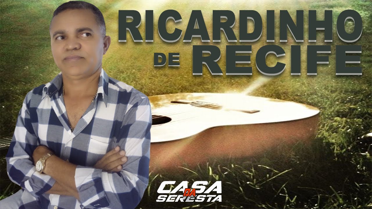 RICARDINHO DO RECIFE - SERESTA BREGA - SERESTA BAILE - O MELHOR DA SERESTA