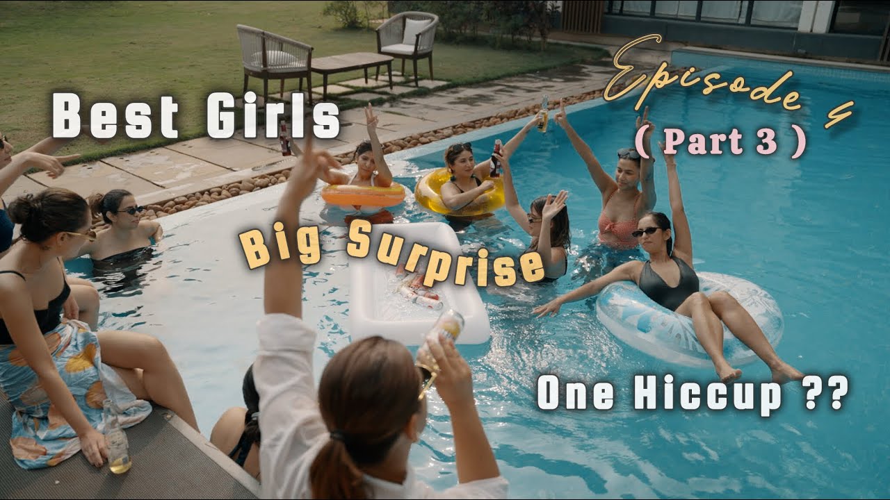 EP 4 (Part 3) | Bachelorette Surprise, Hiccups & Best Girls Ever 💕