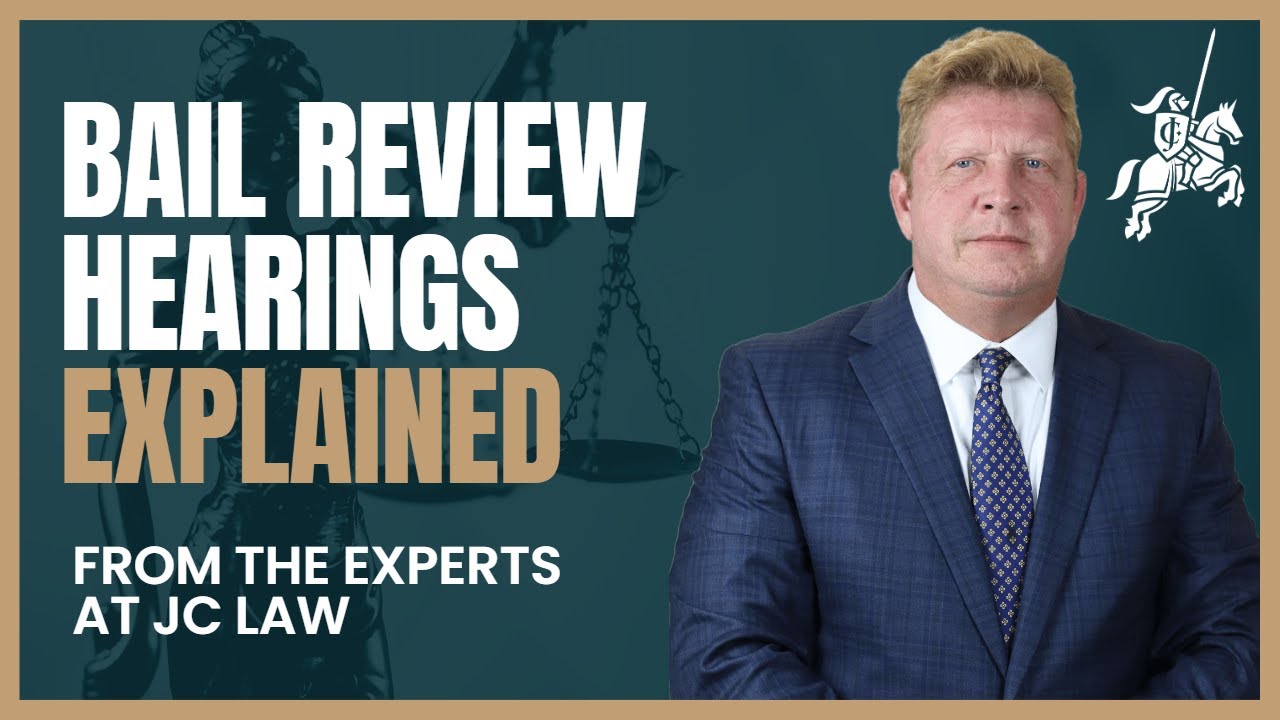 Bail Review Hearings Explained from the Experts at JC Law