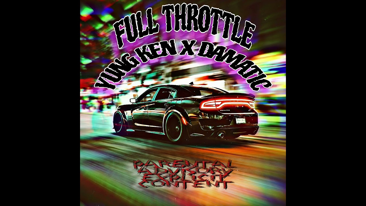 YUNG KEN X DaMatic X FULL THROTTLE