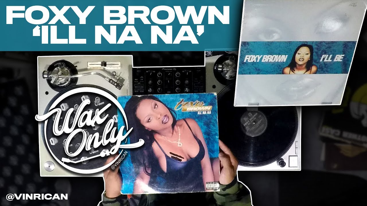 Discover Samples Used On Foxy Brown's 'ILL Na Na'