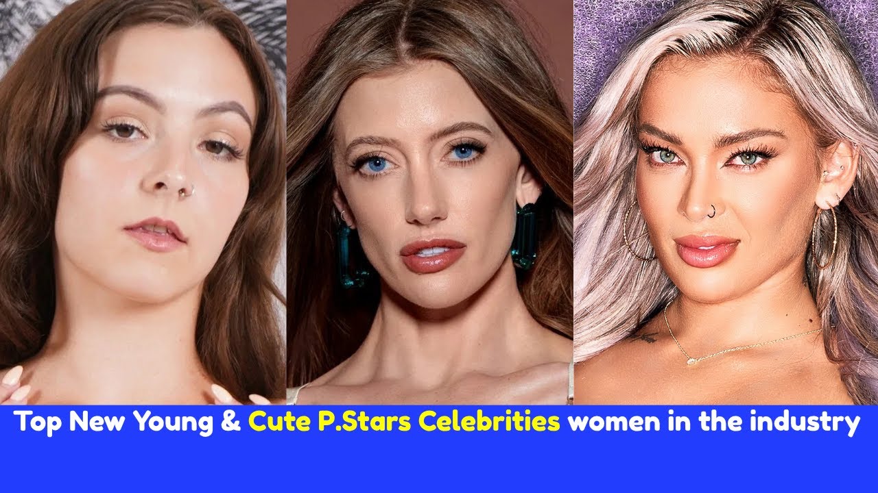 Top New Young & cute P.Stars Celebrities women in the industry