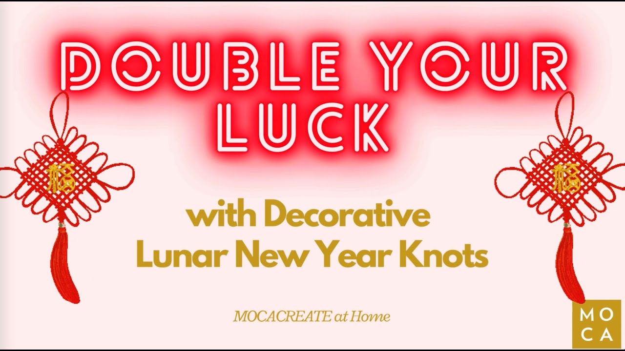MOCACREATE at Home: Double Your Luck with Decorative Lunar New Year Knots!