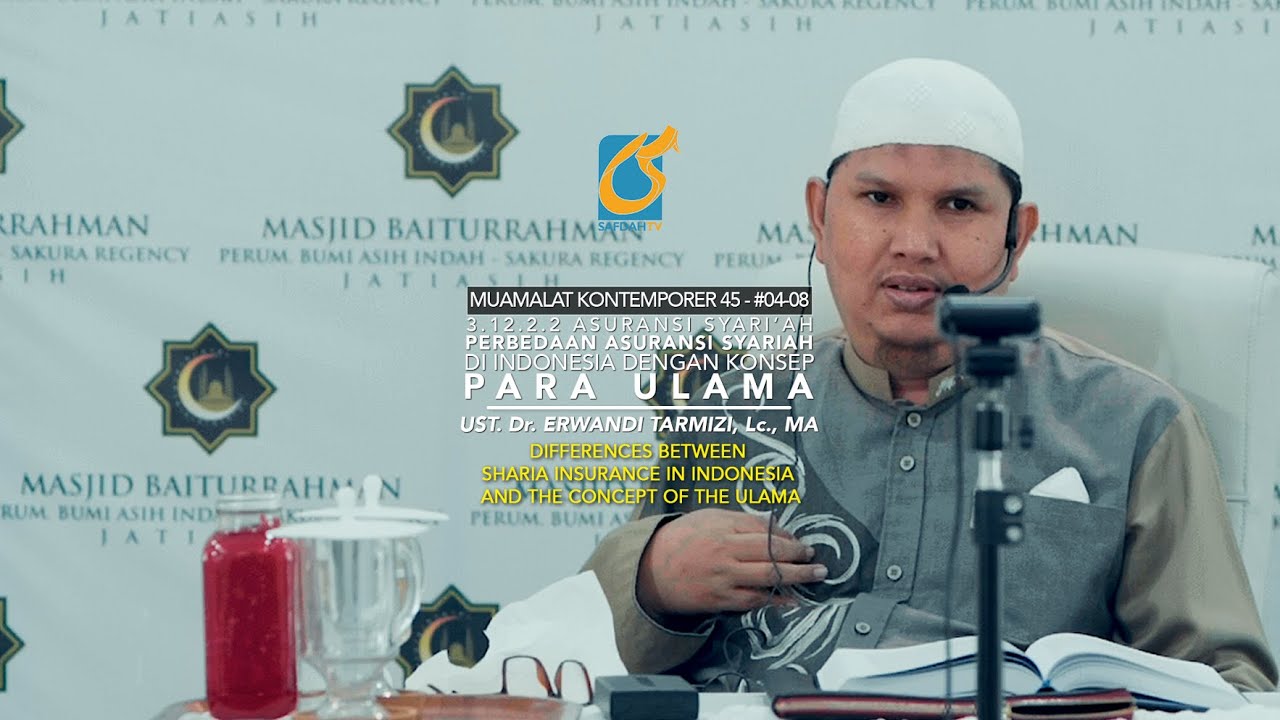 Perbedaan Asuransi Syariah di Indonesia Dengan Konsep Para Ulama - Ust Dr. Erwandi Tarmizi, MA
