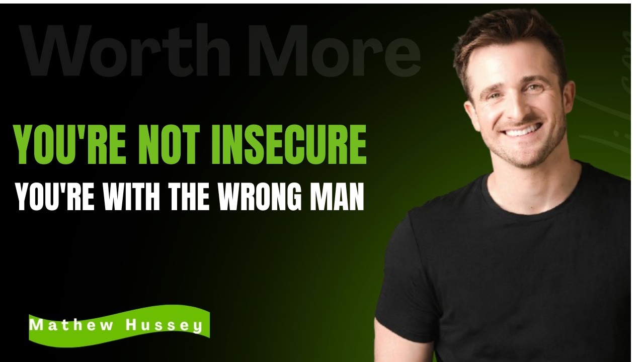 Why The Right Man Won’t Make You Feel Insecure | MATTHEW HUSSEY MOTIVATION