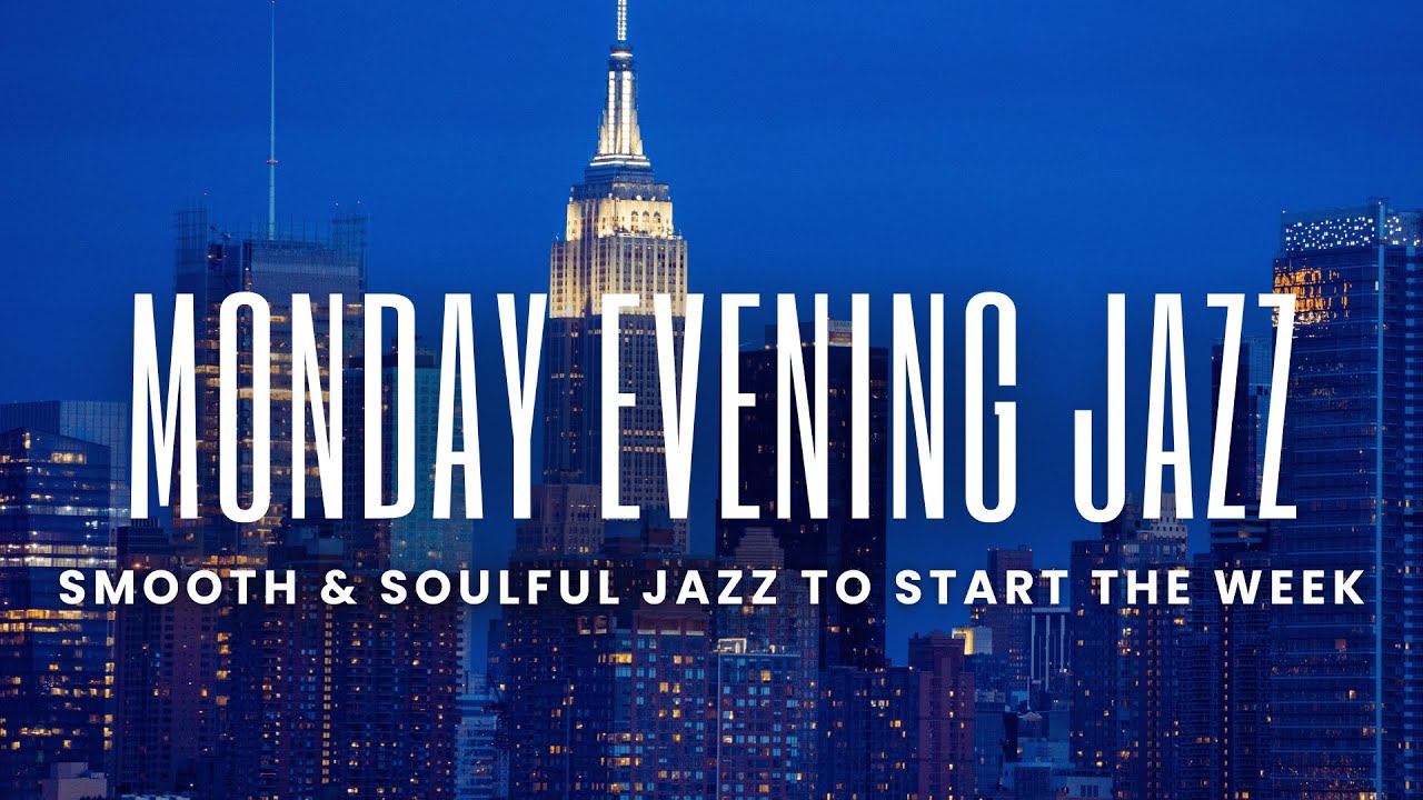 Monday Evening Jazz | Smooth & Soulful Grooves to Start the Week