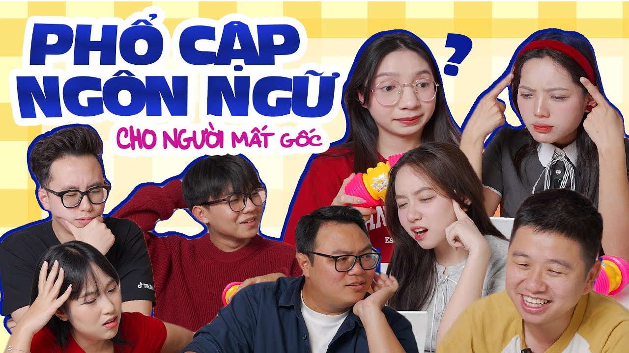 Phổ cập ngôn ngữ cho người mất gốc: đoán xong khờ người luôn 🤯?