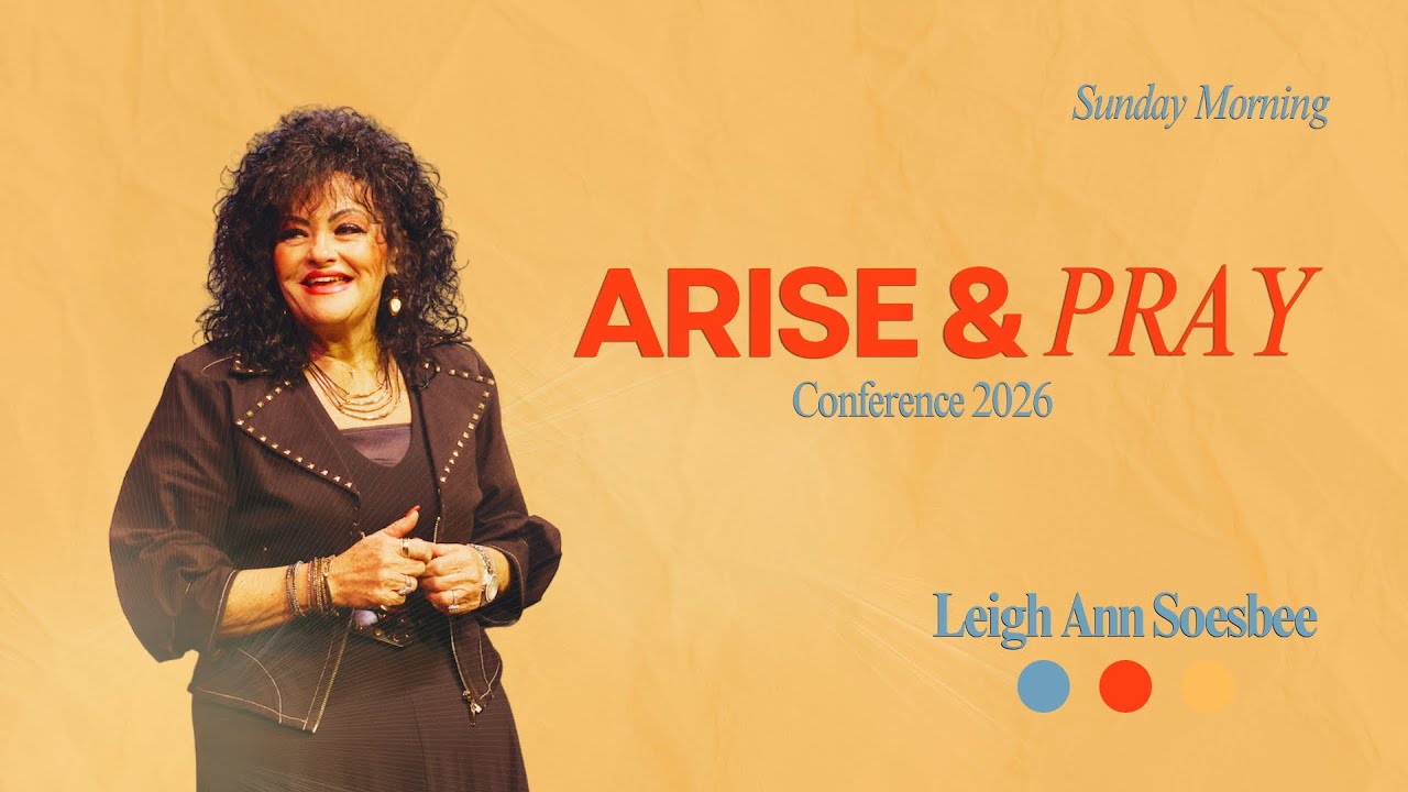 Arise & Pray Conference | Leigh Ann Soesbee 3.29.26 AM