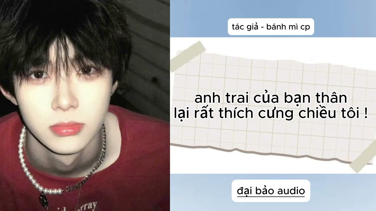 (ĐAM MỸ FULL) ANH TRAI CỦA BẠN THÂN LẠI RẤT THÍCH CƯNG CHIỀU TÔI ~ ĐẠI BẢO AUDIO
