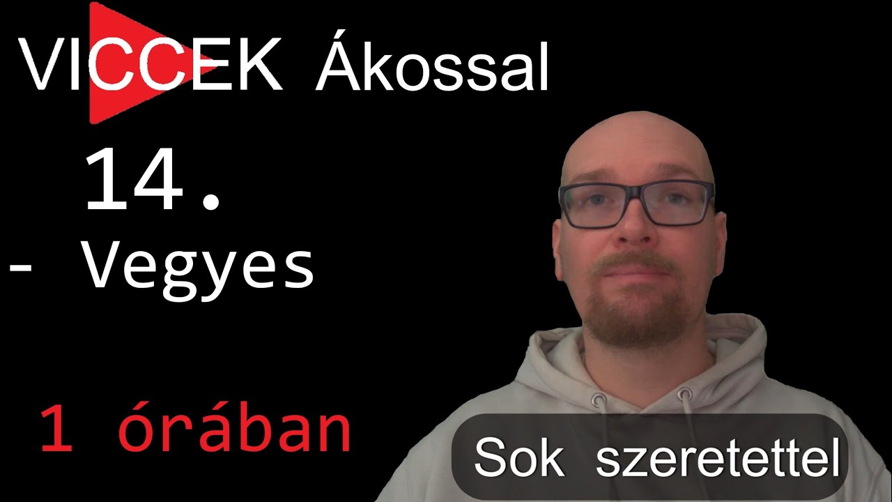 14. Vegyesvágott - Viccek Ákossal - 1 órában