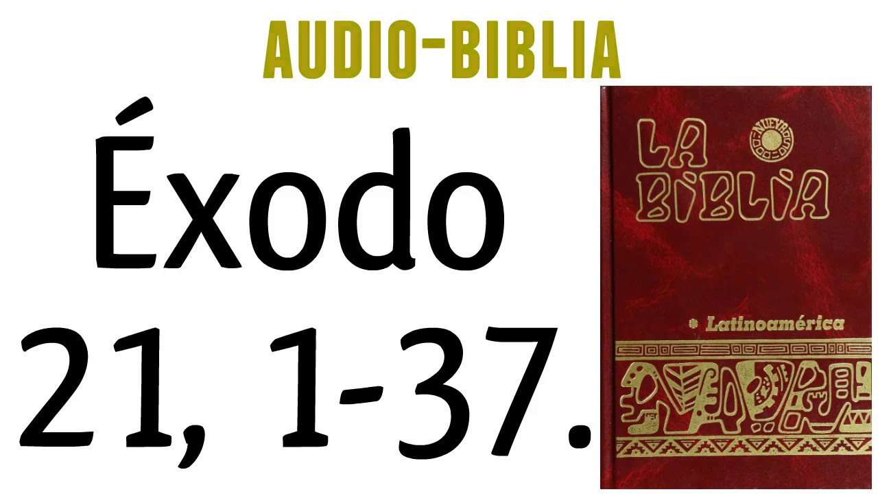 ÉXODO 21, 1-37. [BIBLIA CATÓLICA]